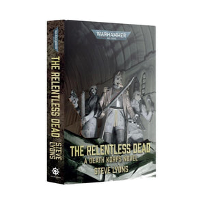 Black Library Fiction & Magazines The Relentless Dead - A Death Korps Novel (Hardback) (Preorder - 08/11/2025 Release)