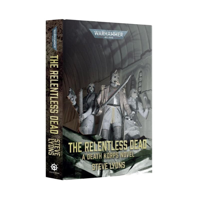 The Relentless Dead - A Death Korps Novel (Hardback)
