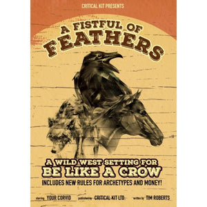 Critical Kit Roleplaying Games A Fistful of Feathers (Be Like a Crow RPG Expansion)