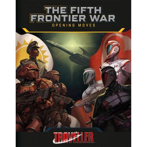 Mongoose Publishing Roleplaying Games Traveller RPG - The Fifth Frontier War - Opening Moves