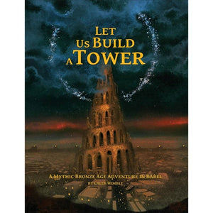 Sojourn RPG Publishing Roleplaying Games Let Us Build a Tower RPG - A Mythic Bronze Age Adventure in Babel