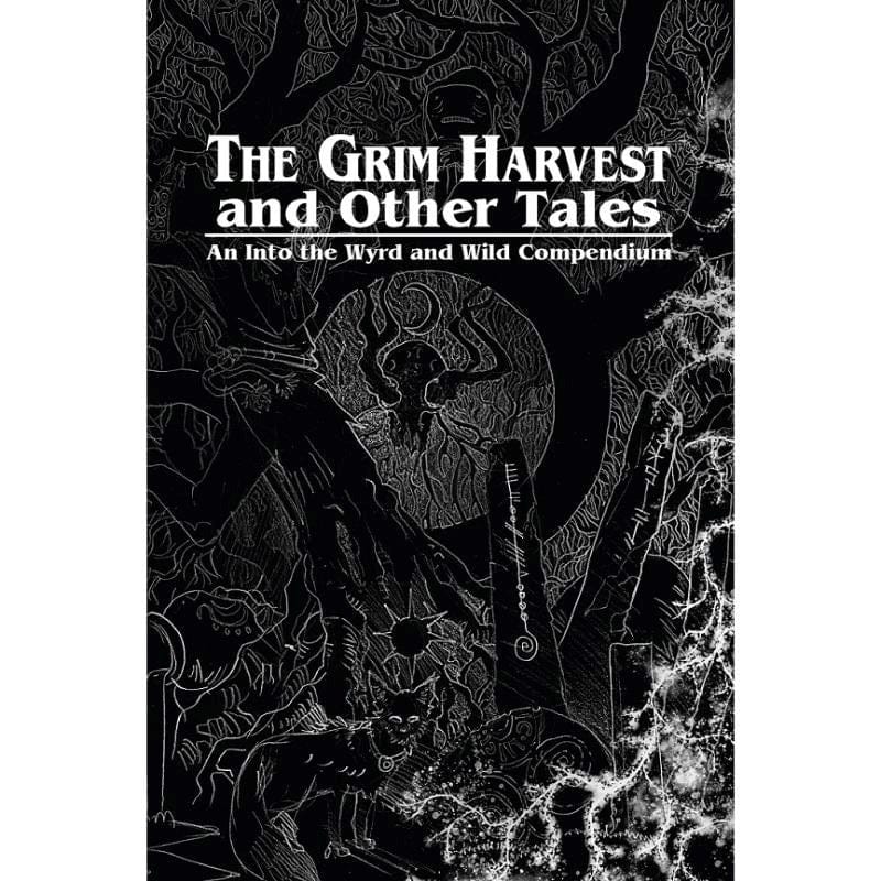 Wet Ink Games Roleplaying Games The Grim Harvest and Other Tales - An Into the Wyrd and Wild Compendium