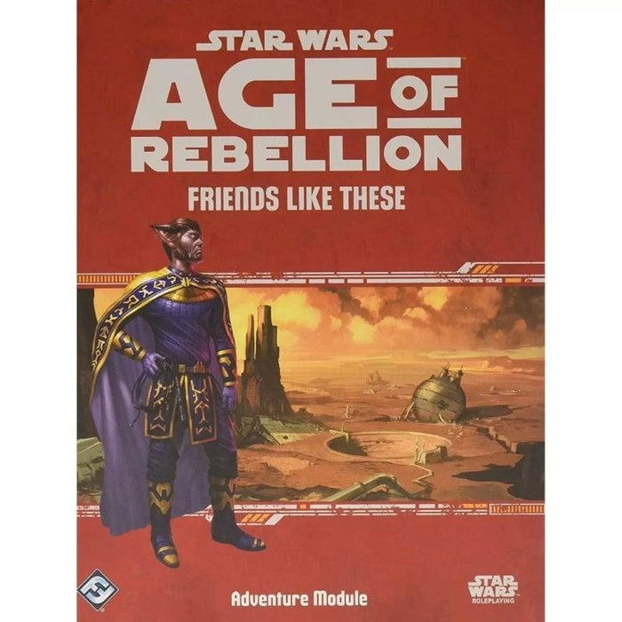 Star Wars RPG - Age of Rebellion - Friends Like These