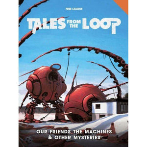 Modiphius Roleplaying Games Tales from the Loop - Our Friends the Machines & Other Mysteries